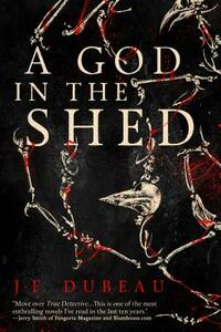 A God in the Shed by J-F. Dubeau