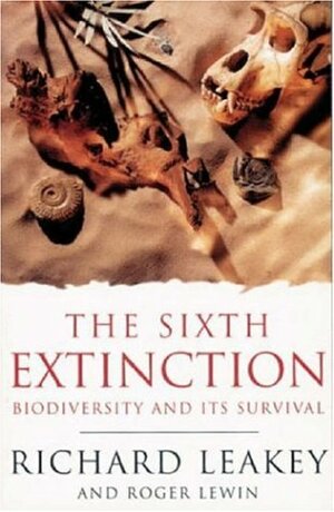 The Sixth Extinction: Biodiversity and Its Survival (Science Masters Series) by Richard E. Leakey, Roger Lewin