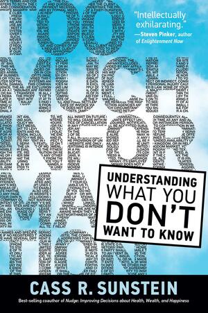 Too Much Information: Understanding What You Don't Want to Know by Cass R. Sunstein
