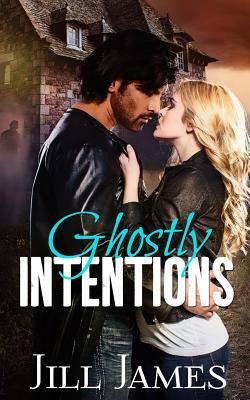 Ghostly Intentions by Jill James