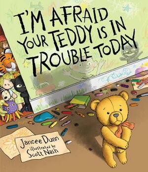 I'm Afraid Your Teddy Is in Trouble Today by Jancee Dunn