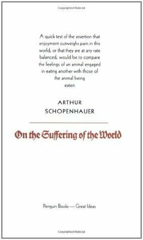On the Suffering of the World by Arthur Schopenhauer, R.J. Hollingdale