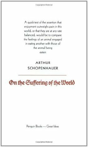 On the Suffering of the World by Arthur Schopenhauer, R.J. Hollingdale