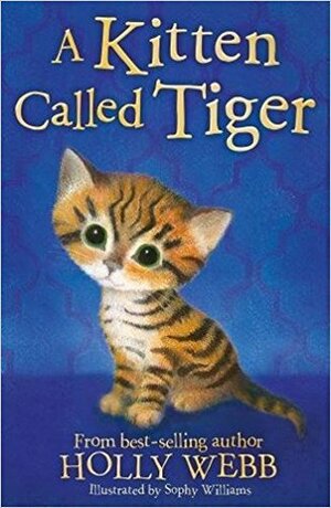 A Kitten Called Tiger by Holly Webb