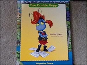 Bee Double Bopp: Respecting Others by Stephen Cosgrove