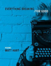 Everything Breaking/For Good by Matt Hart