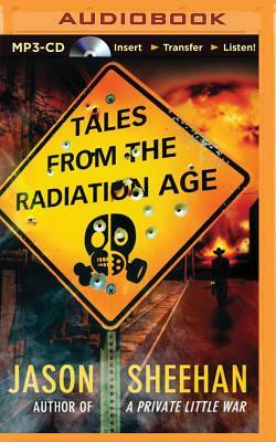 Tales from the Radiation Age by Jason Sheehan