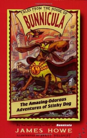 The Odorous Adventures of Stinky Dog by James Howe, Brett Helquist