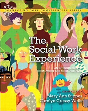 The Social Work Experience: An Introduction to Social Work and Social Welfare by Mary Ann Suppes