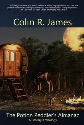 The Potion Peddler's Almanac: A Literary Anthology by Colin James