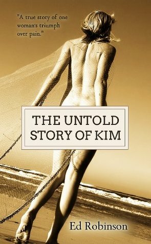 The Untold Story of Kim by Ed Robinson