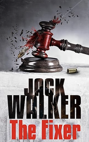 The Fixer: Where Honor Meets Vigilante Justice by Jack Walker