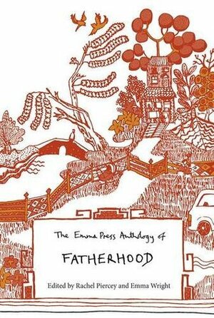 Emma Press Anthology of Fatherhood, The by Emma Wright, Rachel Piercey