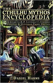 The Cthulhu Mythos Encyclopedia by Daniel Harms