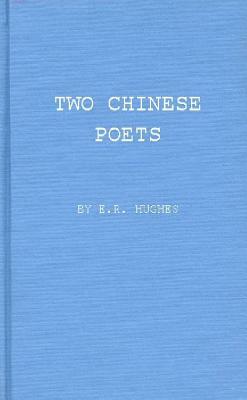 Two Chinese Poets: Vignettes of Han Life and Thought by E. R. Hughes