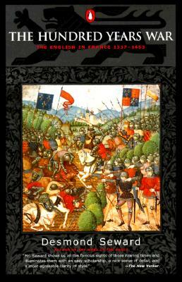 The Hundred Years War: The English in France 1337-1453 by Desmond Seward