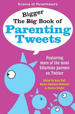 The Bigger Book of Parenting Tweets: Featuring More of the Most Hilarious Parents on Twitter by Bethany Thies, Andy Herald, Paige Kellerman