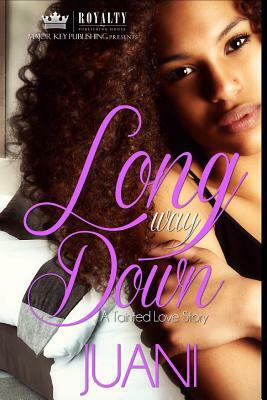 Long Way Down: A Tainted Love Story by Juani