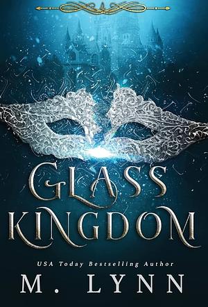 Glass Kingdom by M. Lynn