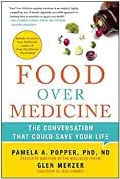 Food Over Medicine: The Conversation That Could Save Your Life by Pamela A. Popper