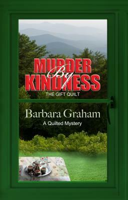 Murder by Kindness: The Gift Quilt by Barbara Graham