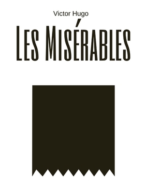 Les Misérables by Victor Hugo by Victor Hugo