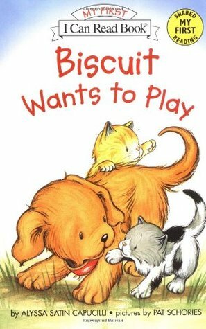 Biscuit Wants to Play by Pat Schories, Alyssa Satin Capucilli