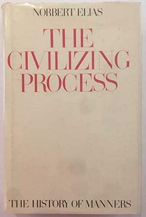 The development of manners : changes in the code of conduct and feeling in early modern times by Norbert Elias, Edmund F.N. Jephcott