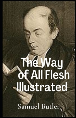 The Way of All Flesh Illustrated by Samuel Butler