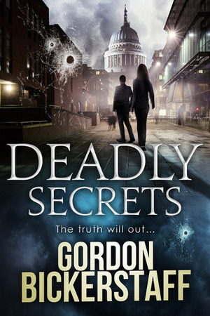 Deadly Secrets by Gordon Bickerstaff