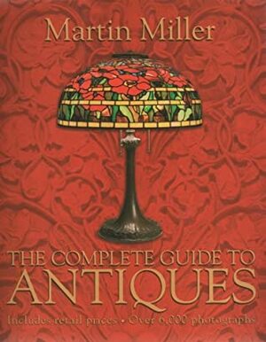 Complete Guide To Antiques by Martin Miller