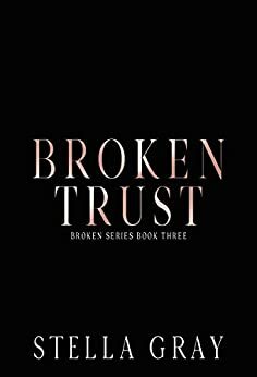 Broken Trust by Stella Gray