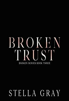 Broken Trust by Stella Gray