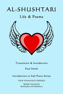 Al-Shushtari: LIFE & POEMS: Introduction to Sufi Poets Series by Al-Shushtari