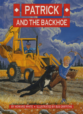 Patrick and the Backhoe by Howard White