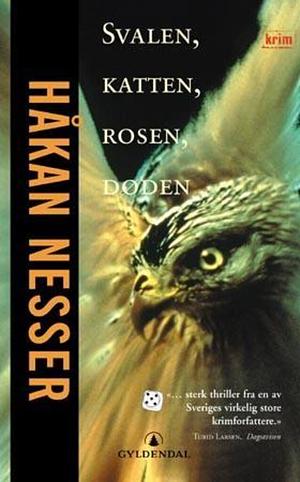 Svalen, katten, rosen, døden by Håkan Nesser