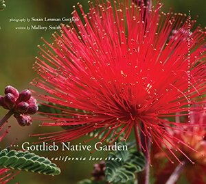 The Gottlieb Native Garden: A California Love Story by Mallory Smith