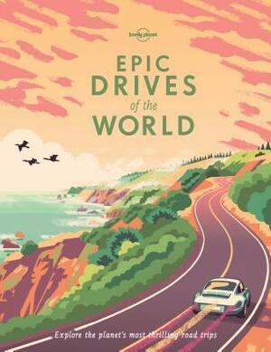 Epic Drives of the World by Lonely Planet