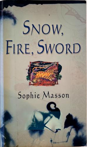 Snow, Fire, Sword by Sophie Masson