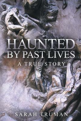 Haunted by Past Lives by Sarah Truman