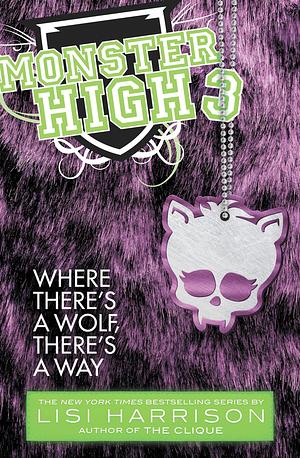 Monster High: Where There's a Wolf, There's a Way by Lisi Harrison