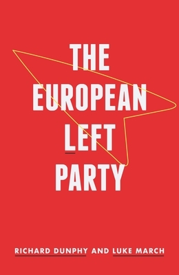 The European Left Party: . by Richard Dunphy, Luke March