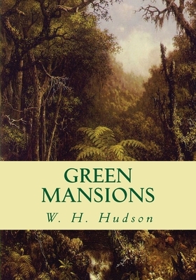 Green Mansions by W.H. Hudson