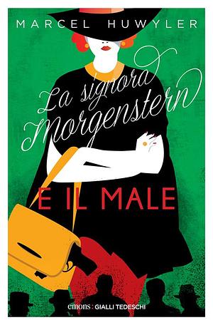La Signora Morgenstern e il male by Marcel Huwyler
