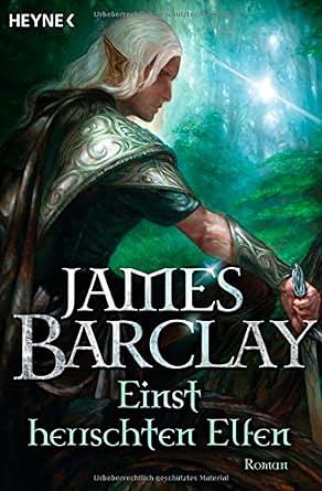 Einst Herrschten Elfen by James Barclay