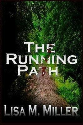 The Running Path by Lisa M. Miller
