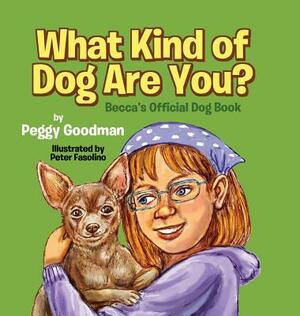 What Kind of Dog Are You?: Becca's Official Dog Book by Peggy Goodman