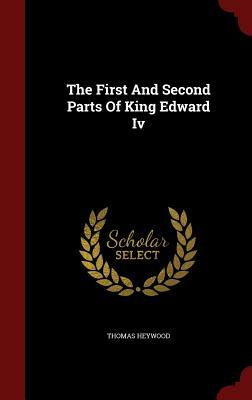 The First and Second Parts of King Edward IV by Thomas Heywood