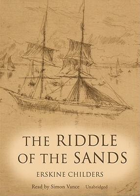 The Riddle of the Sands: A Record of Secret Service by Erskine Childers