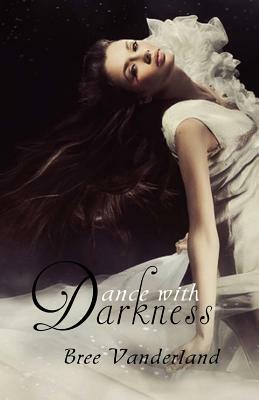 Dance with Darkness by Bree Vanderland